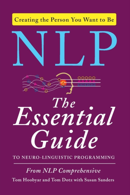 NLP: The Essential Guide to Neuro-Linguistic Programming