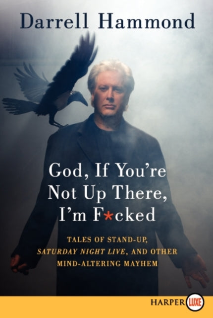 God, If You're Not Up There, I'm F*cked LP: Tales of Stand-up, Saturday Night Live, and Other Mind-Altering Mayhem