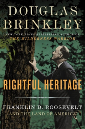 Rightful Heritage: Franklin D. Roosevelt and the Land of America