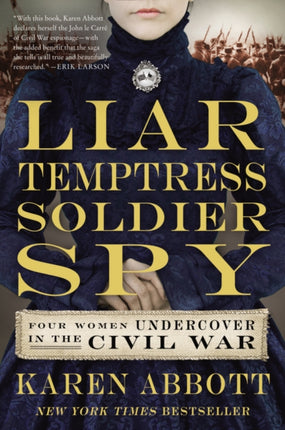 Liar, Temptress, Soldier, Spy: Four Women Undercover In The Civil War