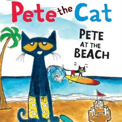 Pete the Cat: Pete at the Beach