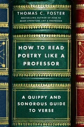 How to Read Poetry Like a Professor: A Quippy and Sonorous Guide to Verse