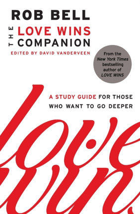 The Love Wins Companion: A Study Guide for Those Who Want to Go Deeper