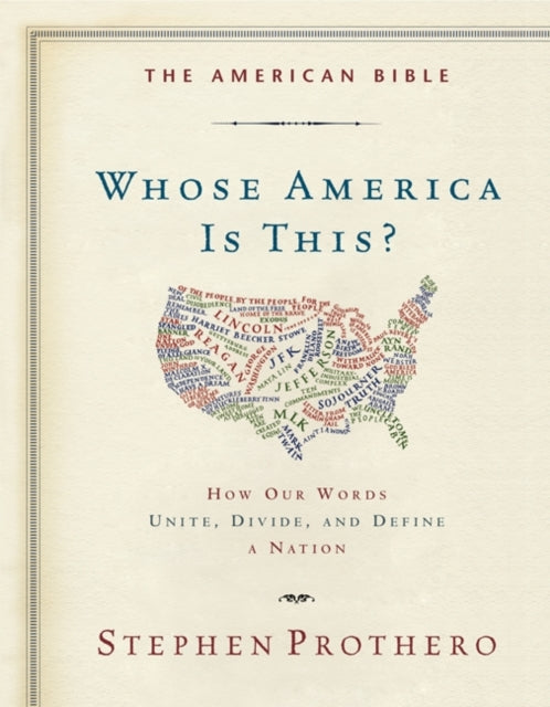 The American Bible-Whose America Is This?: How Our Words Unite, Divide, and Define a Nation