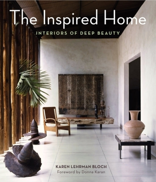 The Inspired Home: Interiors of Deep Beauty