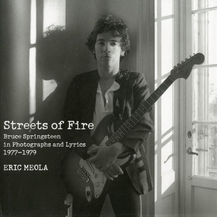 Streets of Fire: Bruce Springsteen in Photographs and Lyrics 1977-1979