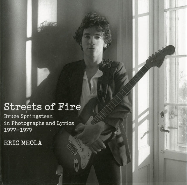 Streets of Fire: Bruce Springsteen in Photographs and Lyrics 1977-1979