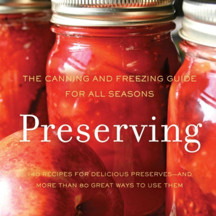 Preserving: The Canning and Freezing Guide for All Seasons