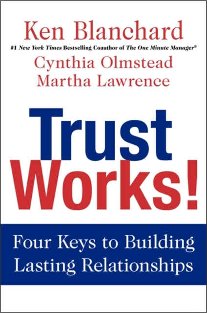 Trust Works!: Four Keys to Building Lasting Relationships