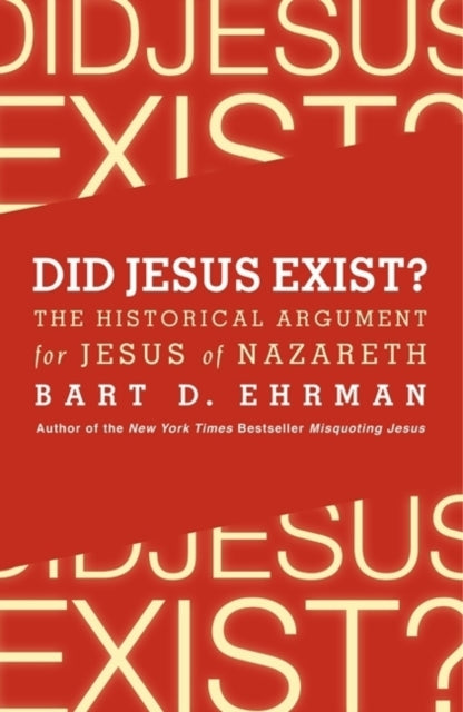 Did Jesus Exist? The Historical Argument for Jesus of Nazareth