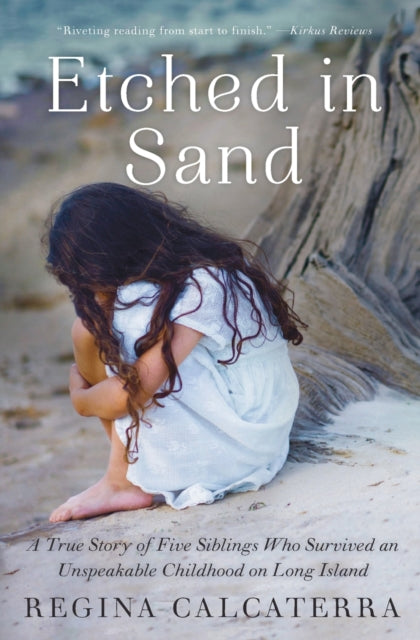 Etched in Sand: A True Story of Five Siblings Who Survived an Unspeakable Childhood on Long Island