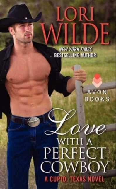 Love With A Perfect Cowboy: A Cupid, Texas Novel