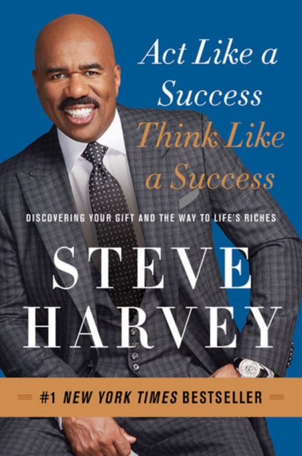 Act Like a Success, Think Like a Success: Discovering Your Gift and the Way to Life's Riches