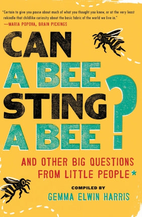 Can a Bee Sting a Bee?: And Other Big Questions from Little People