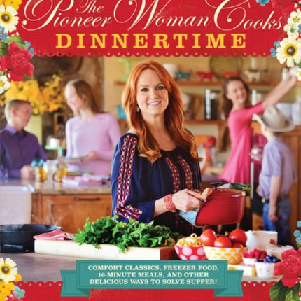 The Pioneer Woman Cooks: Dinnertime