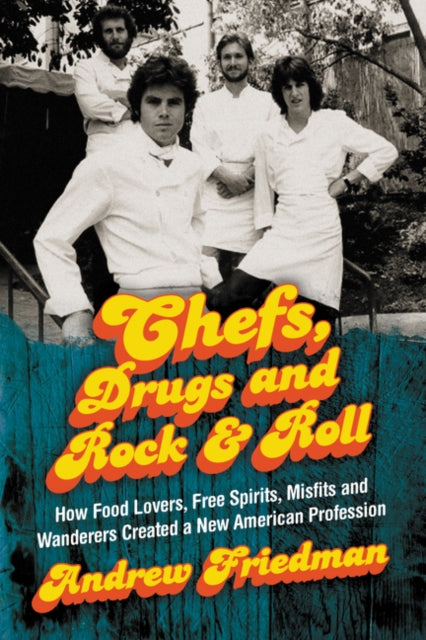 Chefs Drugs and Rock  Roll