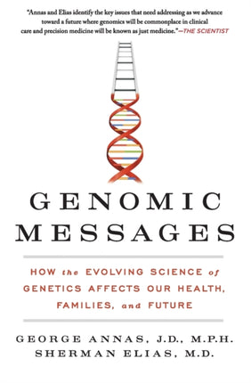 Genomic Messages: How the Evolving Science of Genetics Affects Our Health, Families, and Future