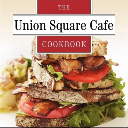 Union Square Cafe Cookbook: 160 Favorite Recipes from New York's Acclaimed Restaurant