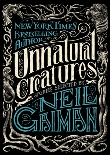 Unnatural Creatures: Stories Selected by Neil Gaiman