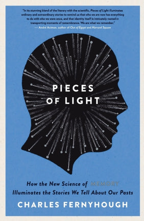 Pieces of Light: How the New Science of Memory Illuminates the Stories We Tell about Our Pasts