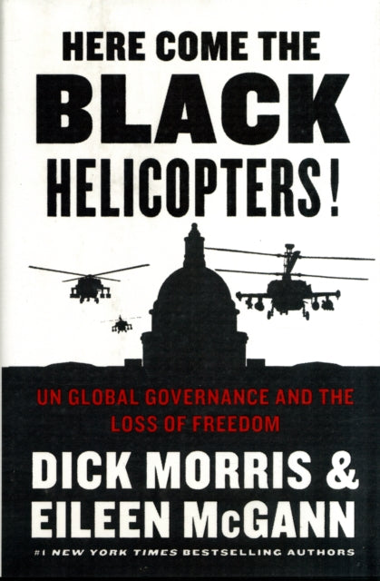 Here Come the Black Helicopters! UN Global Domination and the Loss of Freedom