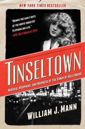 Tinseltown: Murder, Morphine, and Madness at the Dawn of Hollywood