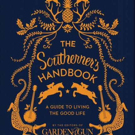 The Southerner's Handbook: A Guide to Living the Good Life