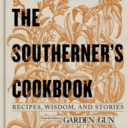 The Southerner's Cookbook: Recipes, Wisdom, and Stories