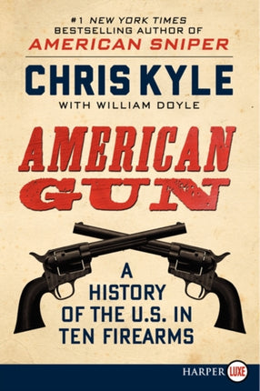 American Gun: A History of the U.S. in Ten Firearms (Large Print)