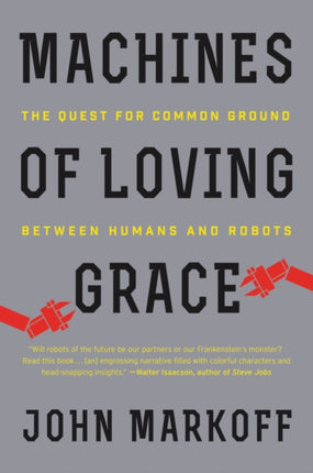 Machines of Loving Grace: The Quest for Common Ground Between Humans and Robots