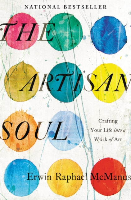 The Artisan Soul: Crafting Your Life into a Work of Art