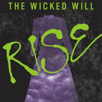 The Wicked Will Rise