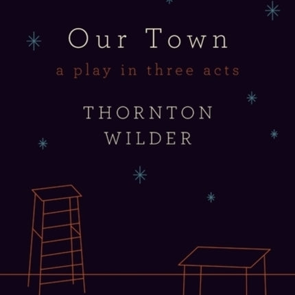 Our Town: A Play in Three Acts: Deluxe Modern Classic