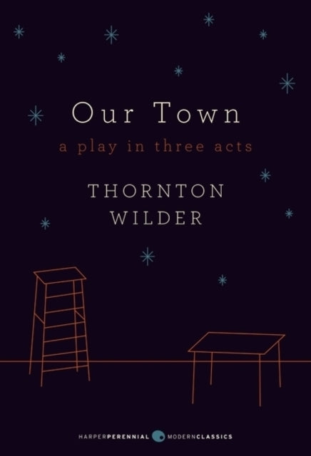 Our Town: A Play in Three Acts: Deluxe Modern Classic