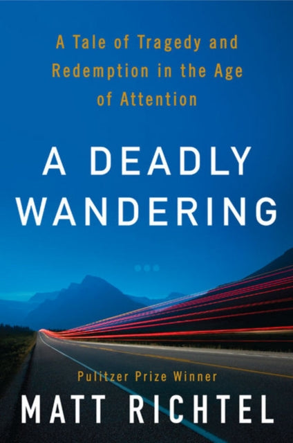 A Deadly Wandering: A Tale of Tragedy And Redemption in the Age of Attention