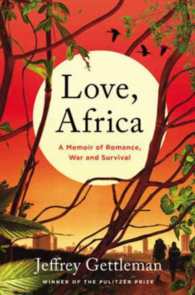 Love, Africa: A Memoir of Romance, War, and Survival