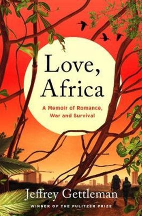 Love, Africa: A Memoir of Romance, War, and Survival