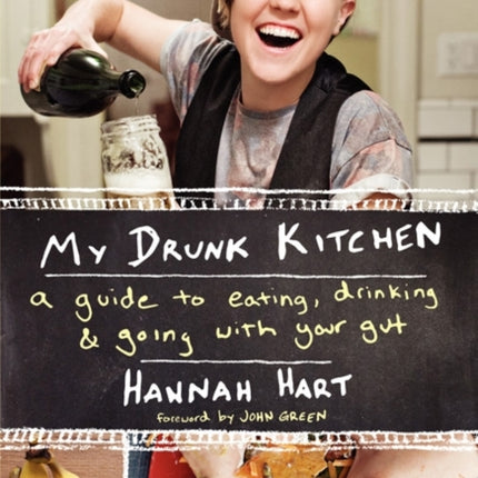 My Drunk Kitchen: A Guide to Eating, Drinking, and Going with Your Gut