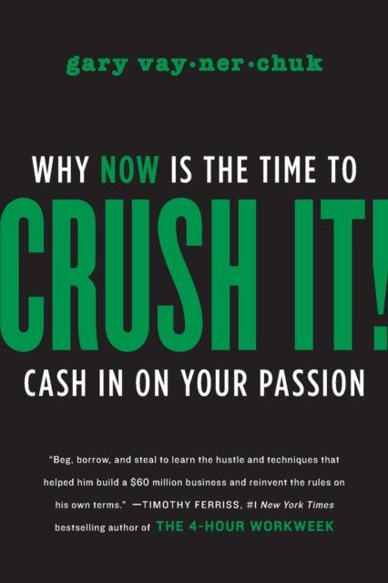 Crush It!: Why NOW Is the Time to Cash In on Your Passion