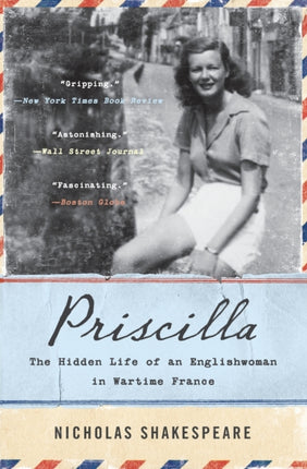 Priscilla: The Hidden Life of an Englishwoman in Wartime France