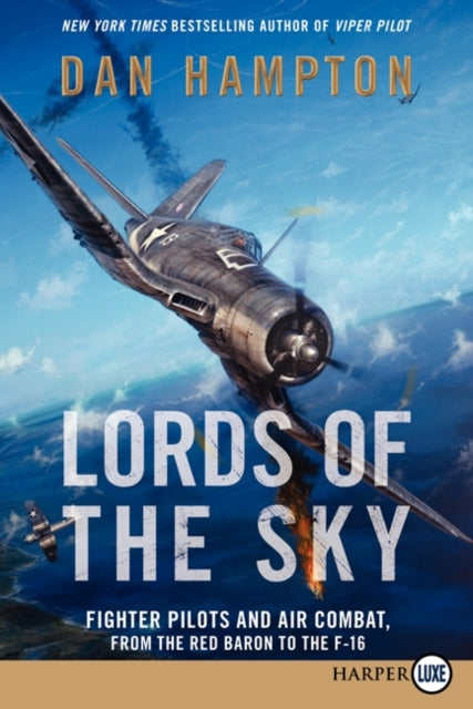 Lords of the Sky: How Fighter Pilots Changed War Forever, From the Red Baron to the F-16 (Large Print)