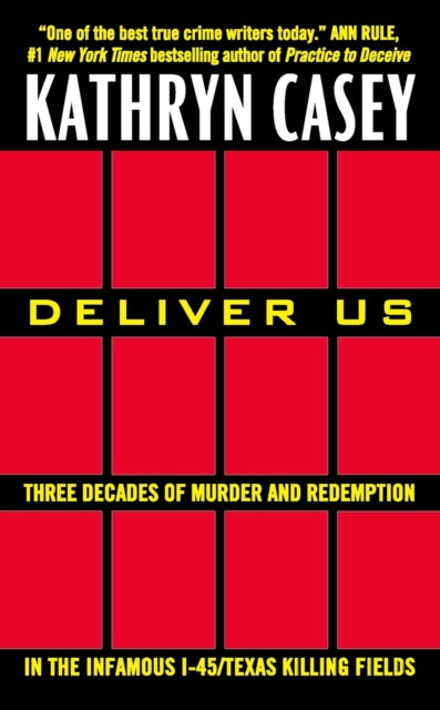 Deliver Us Three Decades of Murder and Redemption in the Infamous I45Texas Killing Fields