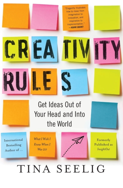 Creativity Rules: Get Ideas Out of Your Head and into the World