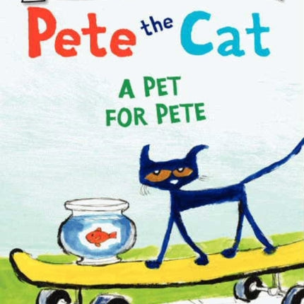 Pete The Cat: A Pet For Pete