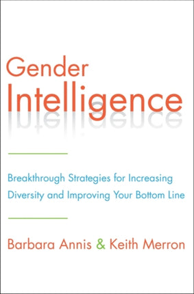 Gender Intelligence: Breakthrough Strategies for Increasing Diversity and Improving Your Bottom Line