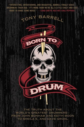 Born to Drum: The Truth About the World's Greatest Drummers--from John Bonham and Keith Moon to Sheila E. and Dave Grohl