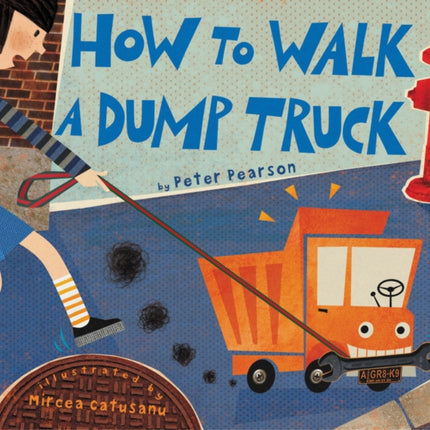 How to Walk a Dump Truck