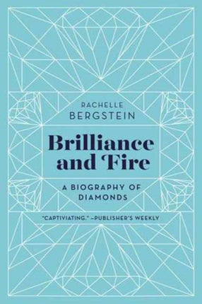 Brilliance and Fire: A Biography of Diamonds