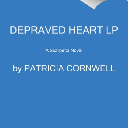 Depraved Heart Large Print: A Scarpetta Novel