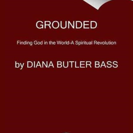 Grounded: Finding God In The World - A Spiritual Revolution